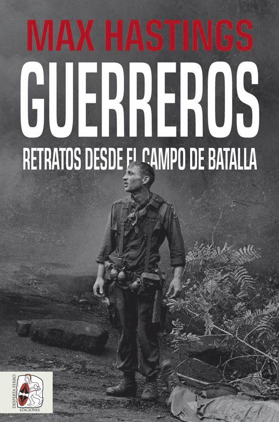 GUERREROS : RETRATOS DESDE EL CAMPO DE BATALLA | 9788412105339 | HASTINGS, MAX