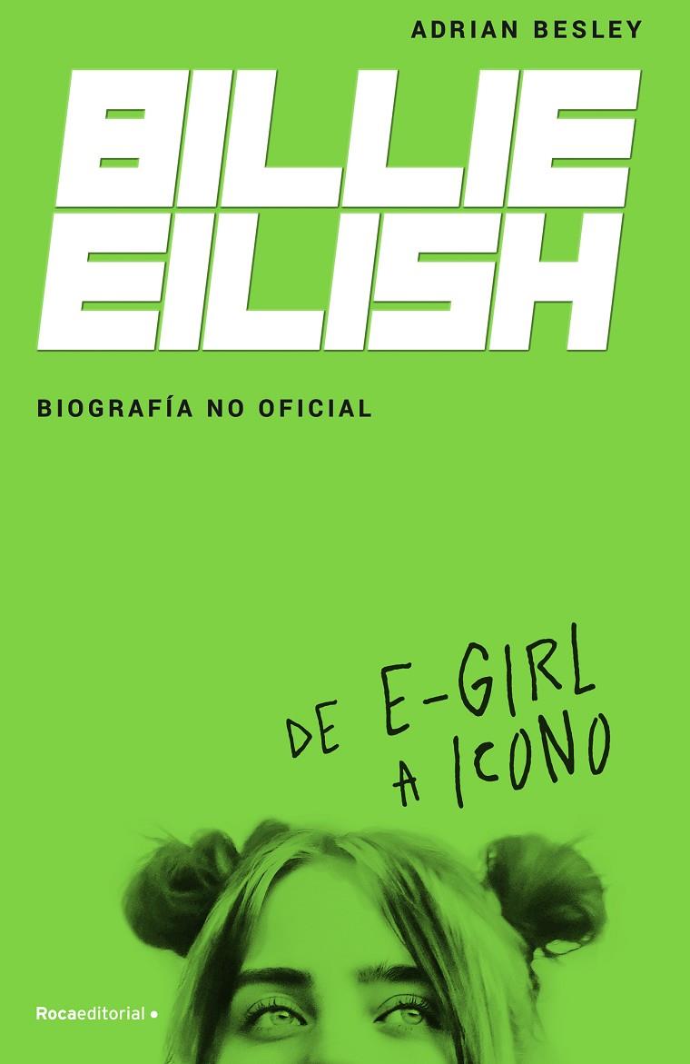 BILLIE EILISH : BIOGRAFIA NO OFICIAL | 9788418014932 | BESLEY, ADRIAN