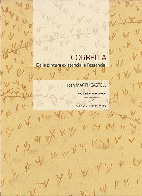 CORBELLA : DE LA PINTURA EXISTENCIAL A L'ESSENCIAL | 9788483304037 | MARTI I CASTELL, JOAN