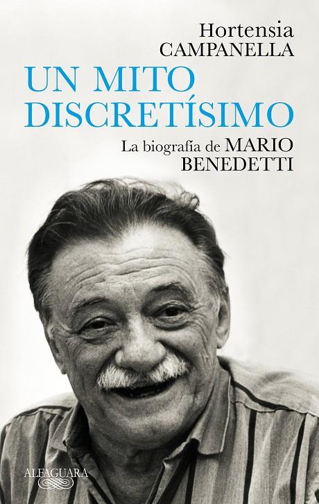 UN MITO DISCRETISIMO : LA BIOGRAFIA DE MARIO BENEDETTI | 9788420454313 | CAMPANELLA, HORTENSIA