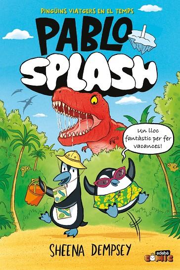 PABLO I SPLASH 1 : PINGÜINS VIATGERS EN EL TEMPS | 9788468374260 | DEMPSEY, SHEENA