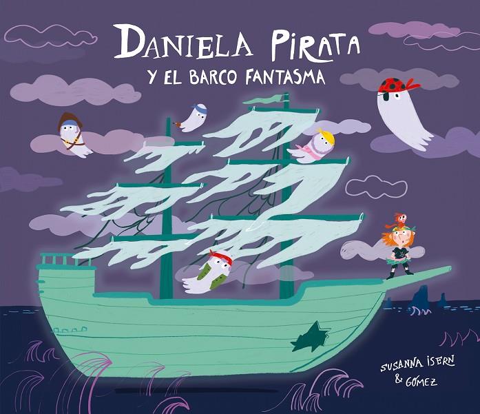 DANIELA PIRATA Y EL BARCO FANTASMA | 9791388132131 | ISERN, SUSANNA ; GÓMEZ