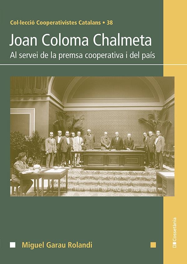 JOAN COLOMA CHALMETA : AL SERVEI DE LA PREMSA COOPERATIVA I DEL PAÍS | 9788413563596 | GARAU ROLANDI, MIGUEL