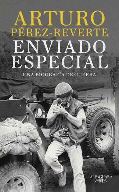 ENVIADO ESPECIAL : UNA BIOGRAFÍA DE GUERRA | 9788420470078 | PÉREZ-REVERTE, ARTURO