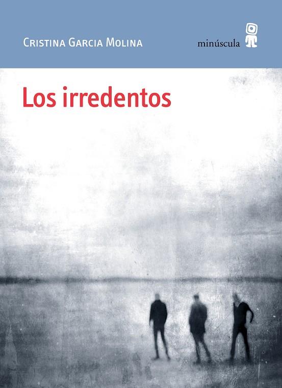 LOS IRREDENTOS | 9791399173161 | GARCIA MOLINA, CRISTINA