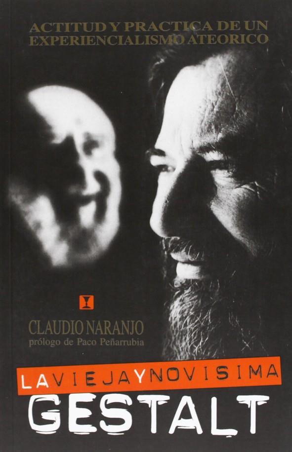 VIEJA Y NOVÍSIMA GESTALT, LA :  ACTITUD Y PRACTICA | 9788489333321 | NARANJO, CLAUDIO