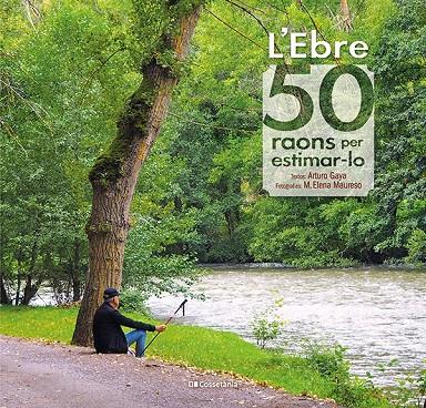 EBRE: 50 RAONS PER ESTIMAR-LO, L' | 9788413560649 | GAYA IGLESIAS, ARTURO