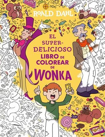 SUPERDELICIOSO LIBRO DE COLOREAR DE WONKA, EL | 9788410489547 | DAHL, ROALD