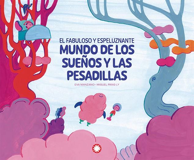FABULOSO Y ESPELUZNANTE MUNDO DE LOS SUEÑOS Y LAS PESADILLAS, EL | 9788410090736 | MANZANO, EVA ; PANG LY, MIQUEL