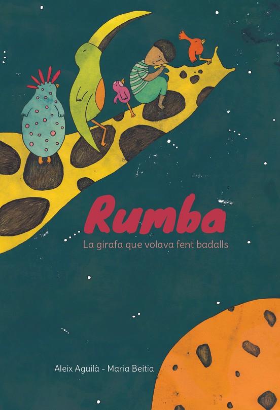 RUMBA : LA GIRAFA QUE VOLAVA FENT BADALLS | 9788494755545 | AGUILA, ALEIX ; BEITIA, MARIA
