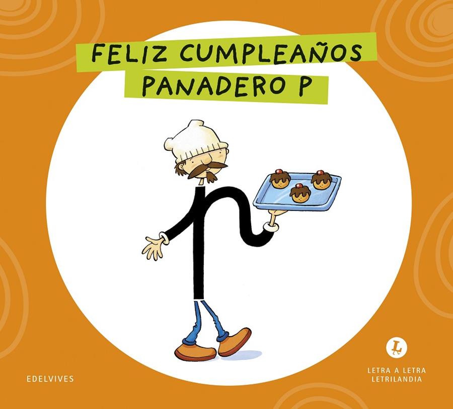 LETRA A LETRA LETRILANDIA : FELIZ CUMPLEAÑOS, PANADERO P | 9788414071564