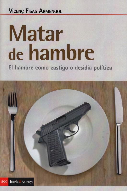 MATAR DE HAMBRE | 9788498889482 | FISAS, VICENÇ