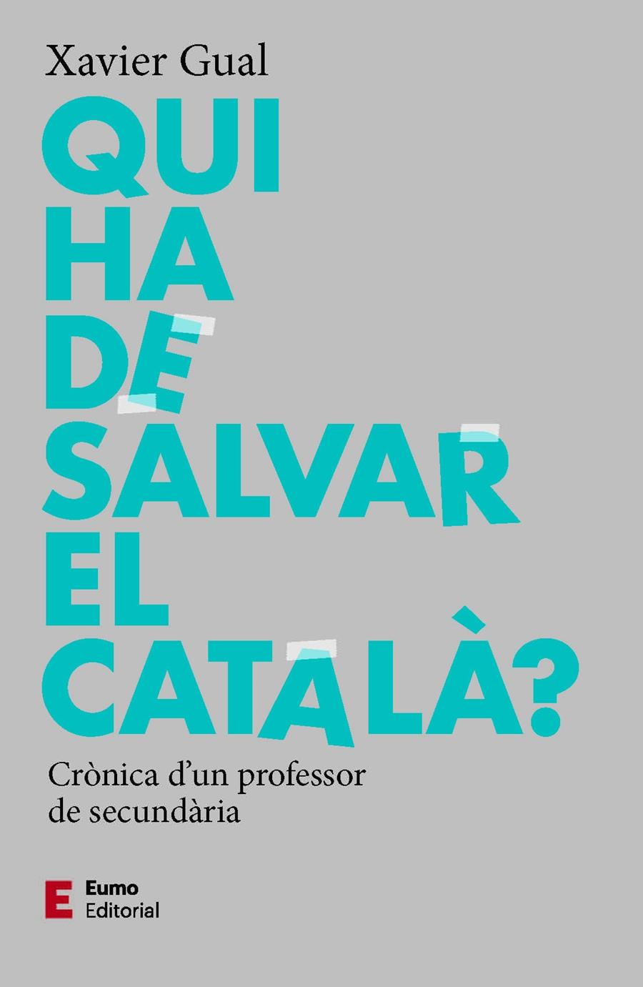 QUI HA DE SALVAR EL CATALÀ? | 9788497667784 | GUAL, XAVIER