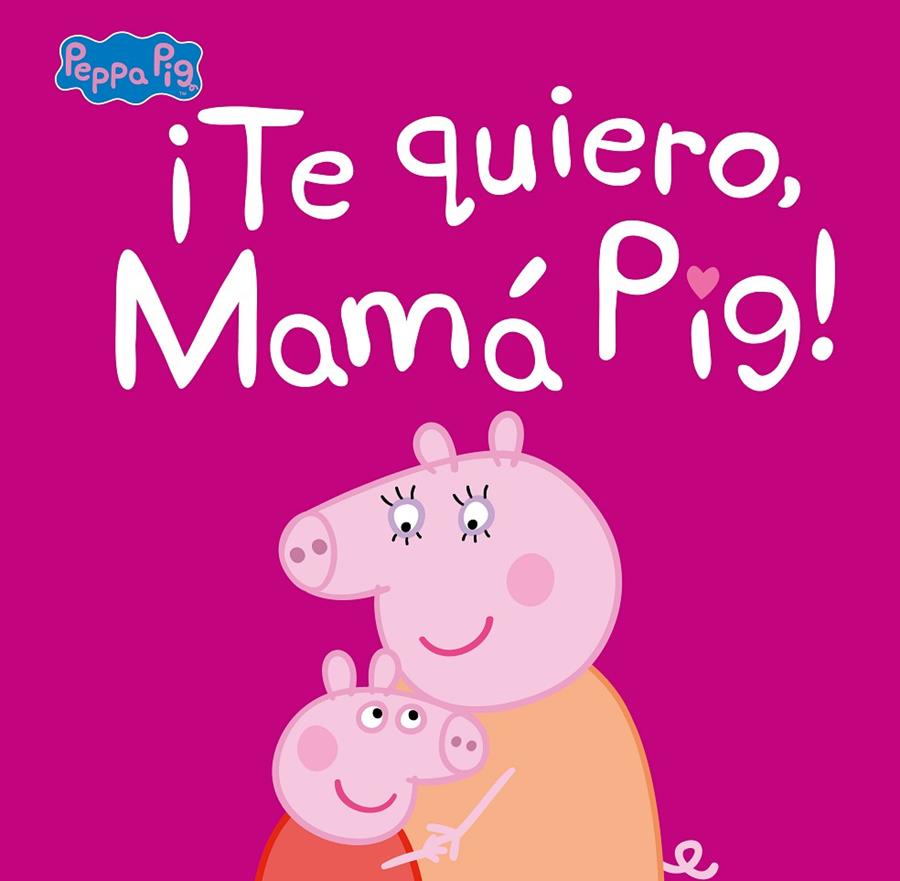 TE QUIERO MAMA PIG | 9788448854683 | HASBRO, / EONE,