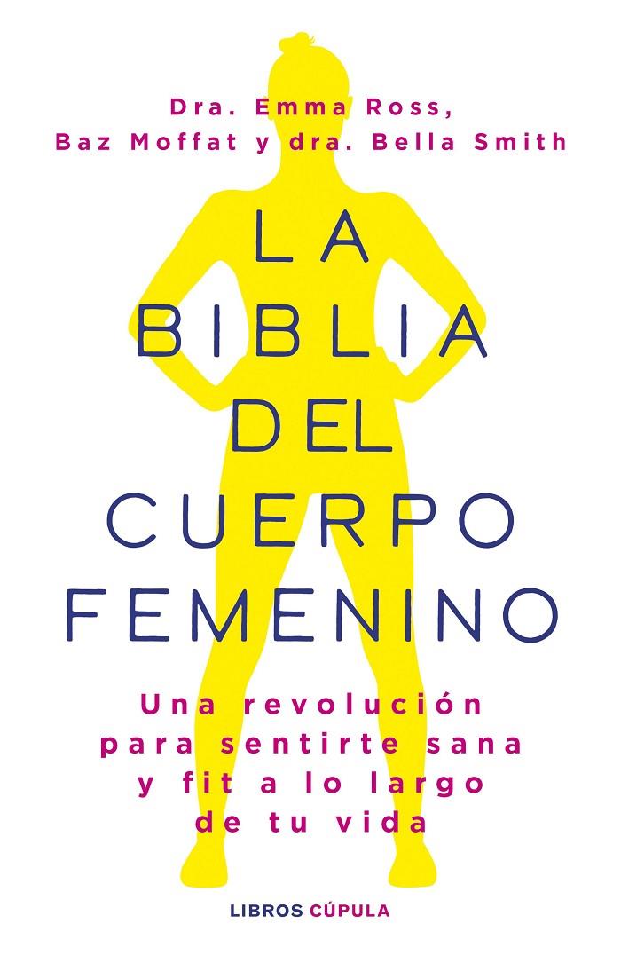 BIBLIA DEL CUERPO FEMENINO, LA | 9788448037390 | ROSS, EMMA ; MOFFAT, BAZ ; SMITH, DR BELLA 