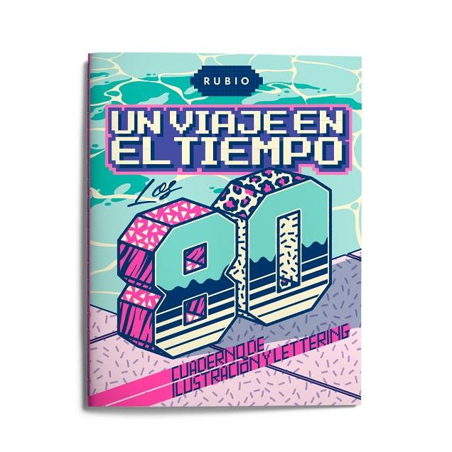 CUADERNO DE ILUSTRACION Y LETTERING : UN VIAJE EN EL TIEMPO LOS 80 | 9788417427405 | AA.VV