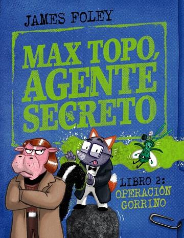 MAX TOPO, AGENTE SECRETO 2 : OPERACIÓN GORRINO | 9788414342916 | FOLEY, JAMES