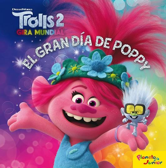 TROLLS 2 GIRA MUNDIAL : EL GRAN DIA DE POPPY | 9788408224181 | DREAMWORKS