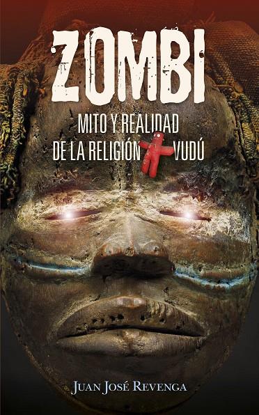 ZOMBI MITO Y REALIDAD DE LA RELIGION VUDU | 9788417828318 | REVENGA, JUAN JOSE
