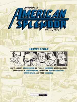 ANTOLOGÍA AMERICAN SPLENDOR 3 | 9788478339723 | PEKAR, HARVEY/GILBERT, SCOTT/NEUFELD, JOSH/PISKOR, ED/SACCO, JOE/SHAMRAY, GERRY/COLLIER, DAVID/CRUMB