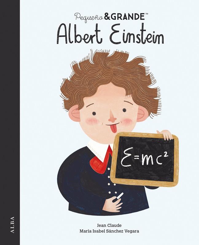 PEQUEÑO & GRANDE ALBERT EINSTEIN | 9788490659670 | SÁNCHEZ VEGARA, MARÍA ISABEL ; CLAUDE, JEAN