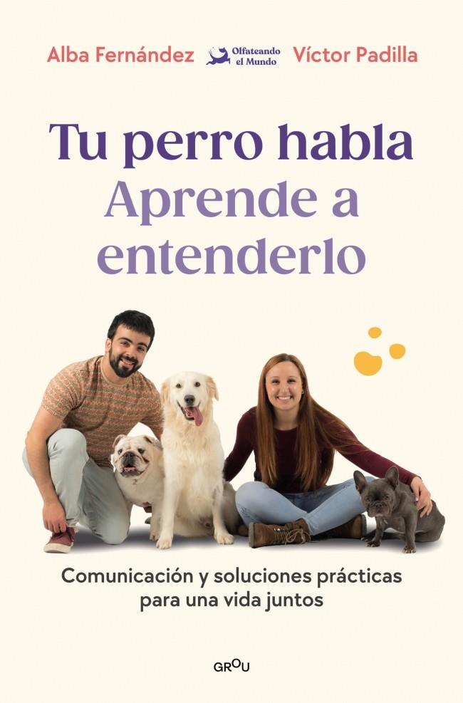 TU PERRO HABLA : APRENDE A ENTENDERLO | 9791387809904 | FERNÁNDEZ, ALBA ; PADILLA, VÍCTOR