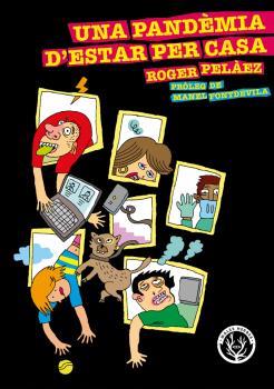 UNA PANDEMIA D'ESTAR PER CASA | 9788412216714 | PELAEZ, ROGER