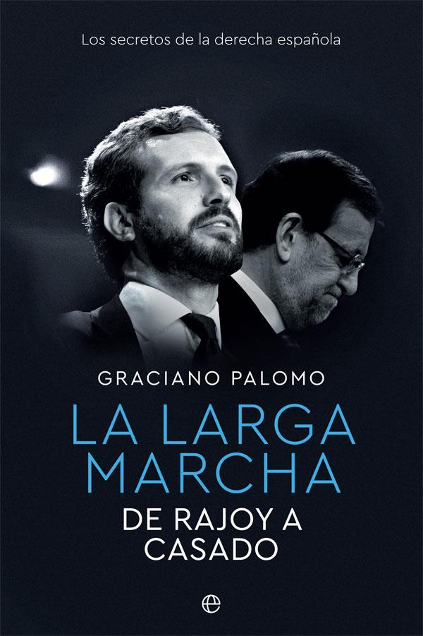 LARGA MARCHAS,LA : DE RAJOY A CASADO | 9788491648185 | PALOMO, GRACIANO