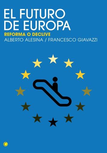 FUTURO DE EUROPA : REFORMA O DECLIVE | 9788495348388 | ALESINA, ALBERTO; GIAVAZZI, FRANCESCO