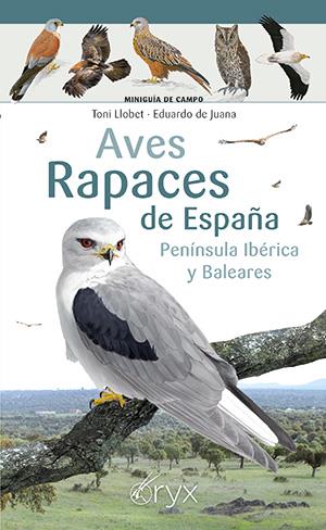 AVES RAPACES DE ESPAÑA, PENÍNSULA IBÉRICA Y BALEARES | 9788418735394 | LLOBET, TONI ; DE JUANA, EDUARDO