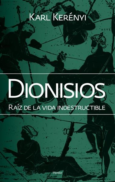 DIONISIOS : RAIZ DE LA VIDA INDESTRUCTIBLE | 9788425428425 | KERENYI, KARL