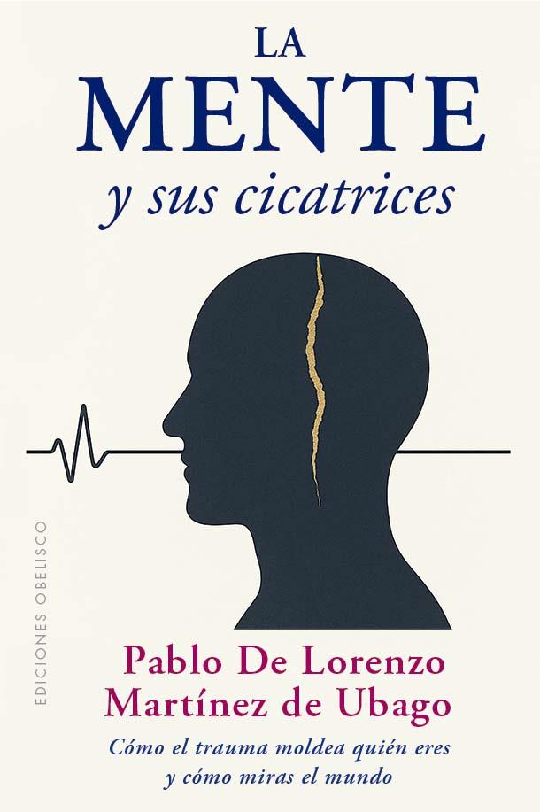 MENTE Y SUS CICATRICES, LA | 9788411723565 | MARTINEZ DE UBAGO, PABLO DE LORENZO