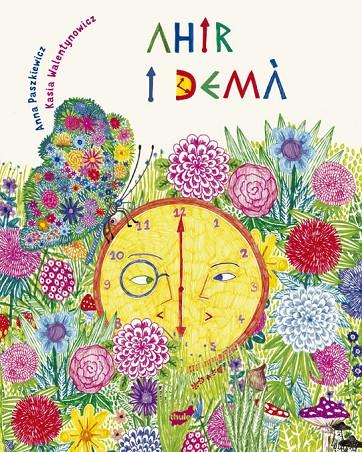 AHIR I DEMÀ | 9788418702518 | PASZKIEWICZ, ANNA ; WALENTYNOWIC, KASIA