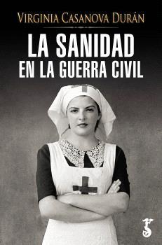 LA SANIDAD EN LA GUERRA CIVIL | 9788419018748 | CASANOVA DURÁN, VIRGINIA