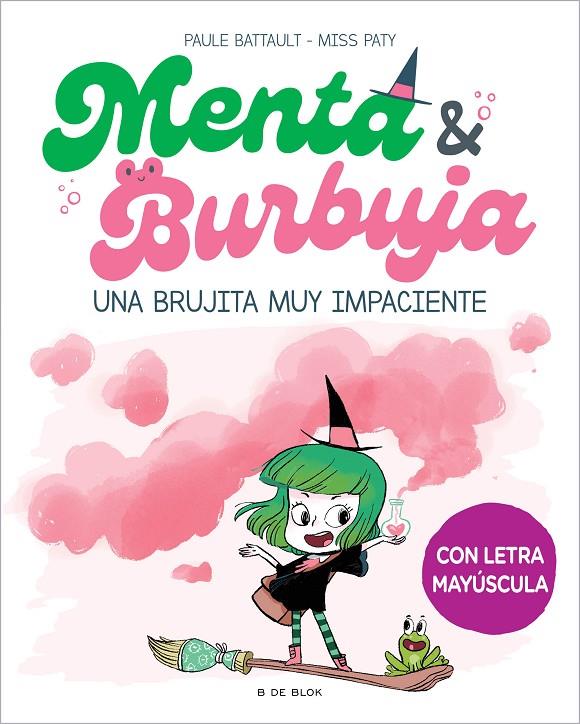 MENTA Y BURBUJA 1 : UNA BRUJITA MUY IMPACIENTE | 9788419378699 | BATTAULT, PAULE ; MISS PATY