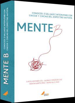 MENTE B : CONOCER, EVALUAR E INTERVENIR CON CHICOS Y CHICAS DEL ESPECTRO AUTISTA | 9788412286816