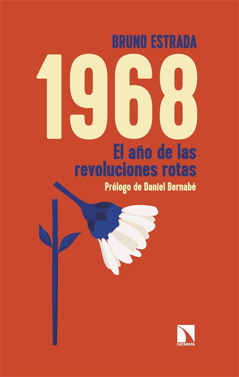 1968 : EL AÑO DE LAS REVOLUCIONES ROTAS | 9788413525488 | ESTRADA, BRUNO