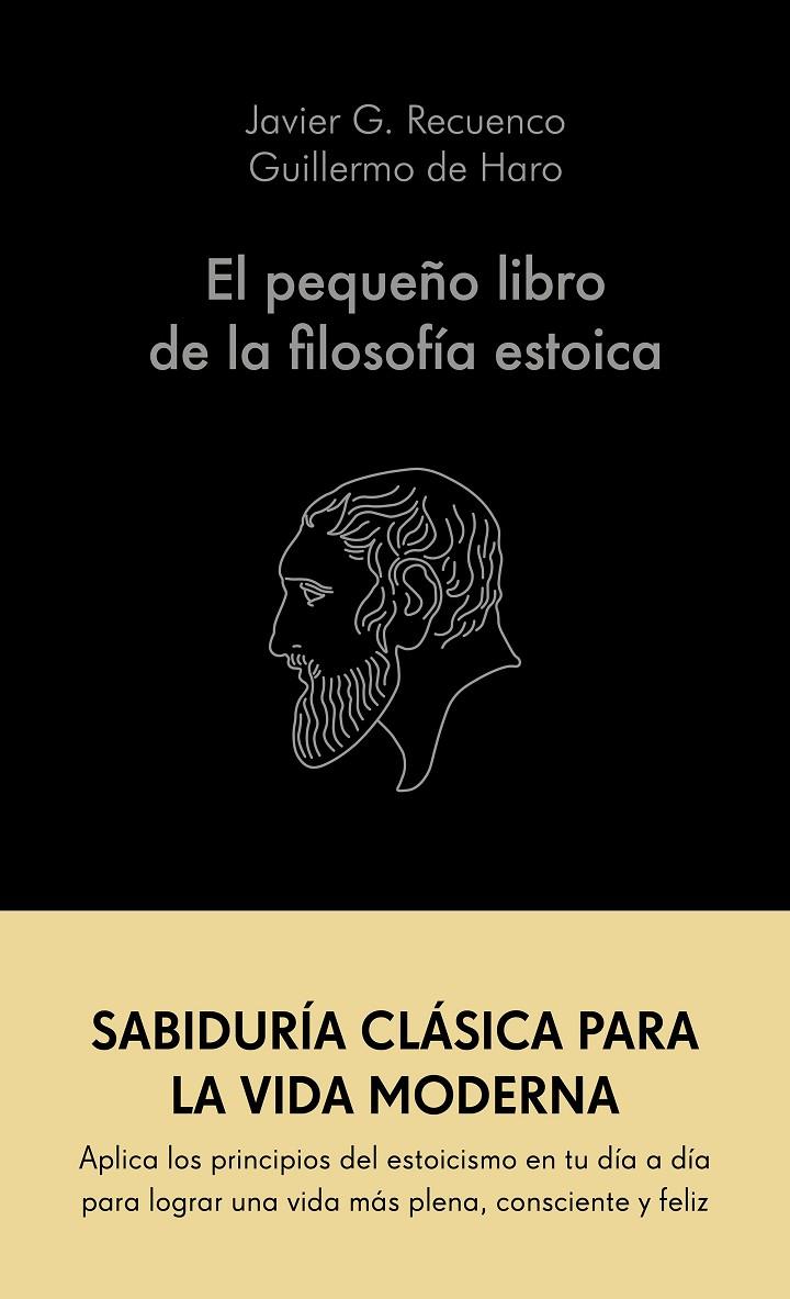 PEQUEÑO LIBRO DE LA FILOSOFÍA ESTOICA, EL | 9788413441689 | RECUENCO, JAVIER G. ; HARO, GUILLERMO DE
