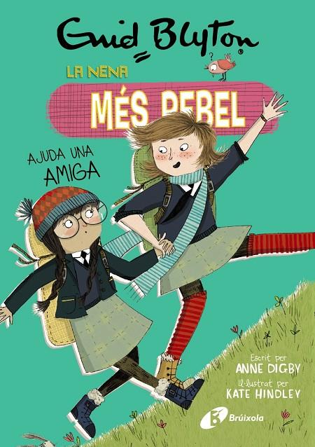 NENA MES REBEL AJUDA UNA AMIGA, LA | 9788499063461 | BRYTON, ENID; DIGBY, ANNE ; HINDLEY, KATE