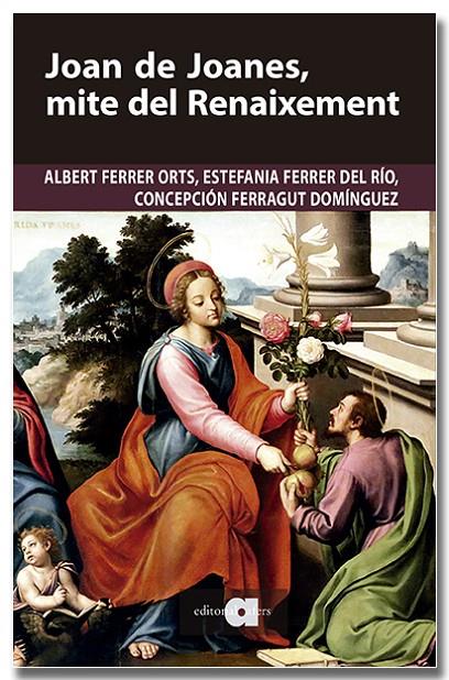 JOAN DE JOANES, MITE DEL RENAIXEMENT | 9791387680251 | FERRER ORTS, ALBERT ; FERRER DEL RÍO, ESTEFANIA ; FERRAGUT DOMÍNGUEZ, CONCEPCIÓN