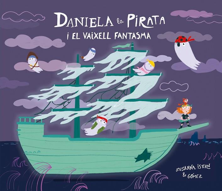 DANIELA LA PIRATA I EL VAIXELL FANTASMA | 9791388132148 | ISERN, SUSANNA ; GÓMEZ