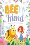 BEE MY FRIEND | 9781800222939 | RICHARDS, CAROLINE ; BYRNE, MIKE