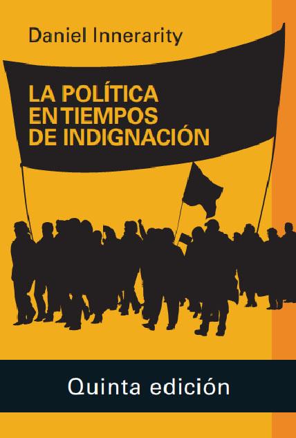 POLITICA EN LOS TIEMPOS DE INDIGNACION, LA | 9788418218200 | INNERARITY, DANIEL