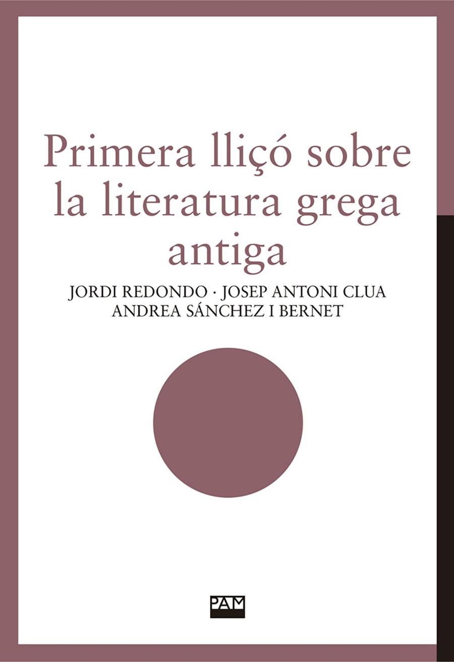 PRIMERA LLIÇÓ SOBRE LA LITERATURA GREGA ANTIGA | 9788491913870 | REDONDO, JORDI ; CLUA, JOSEP ANTONI ; SÁNCHEZ I BERNET, ANDREA