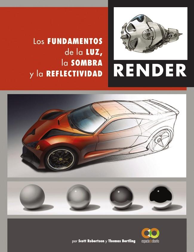 RENDER : LOS FUNDAMENTOS DE LA LUZ, LA SOMBRA Y LA REFLECTIVIDAD | 9788441542822 | ROBERTSON, SCOTT ; BERTLING, THOMAS