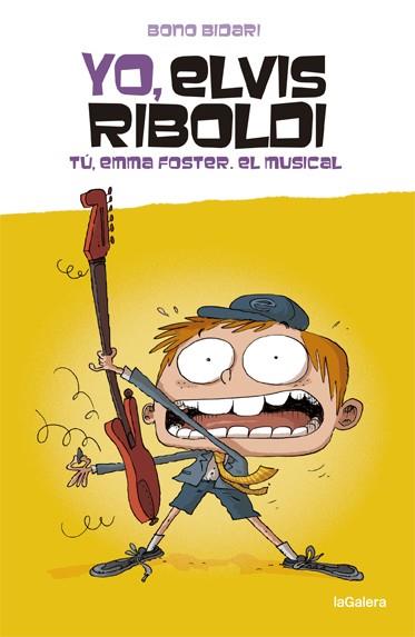 YO ELVIS RIBOLDI 4 : TU EMMA FOSTER EL MUSICAL | 9788424669270 | BIDARI, BONO
