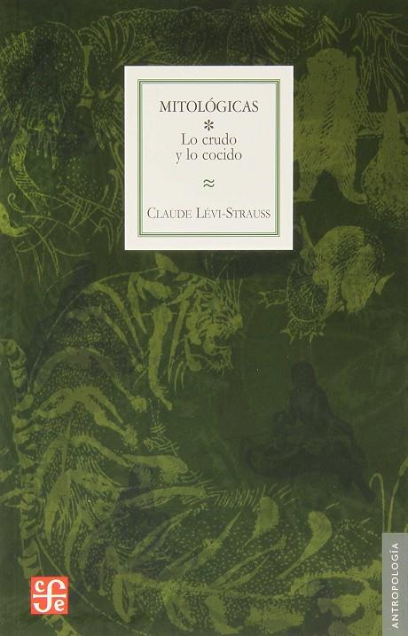 MITOLÓGICAS 1 : LO CRUDO Y LO COCIDO | 9789681612450 | LEVI-STRAUSS, CLAUDE