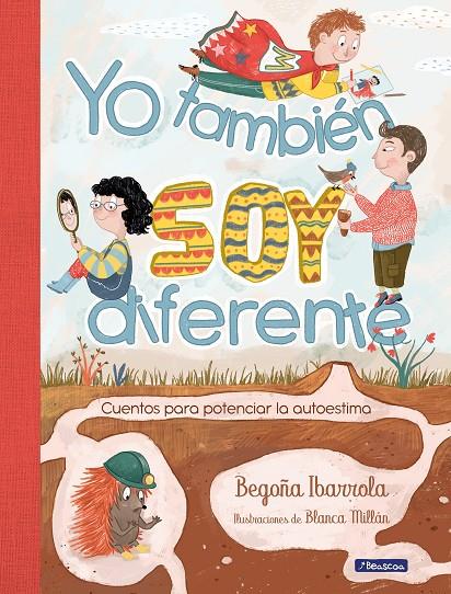 YO TAMBIEN SOY DIFERENTE : CUENTOS PARA POTENCIAR LA AUTOESTIMA | 9788448855253 | IBARROLA, BEGOÑA; MILLAN, BLANCA