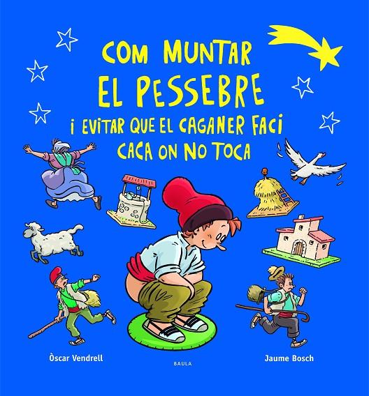 COM MUNTAR EL PESSEBRE I EVITAR QUE EL CAGANER FACI CACA ON NO TOCA | 9788447954520 | VENDRELL CORRONS, ÒSCAR ; BOSCH MARTÍNEZ, JAUME