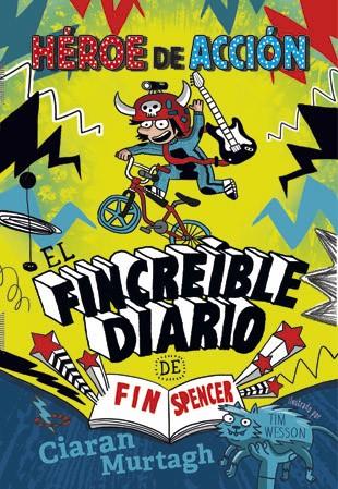 FINCREIBLE DIARIO DE FIN SPENCER 1 : HEROE DE ACCION | 9788424657451 | MURTAGH, CIARAN